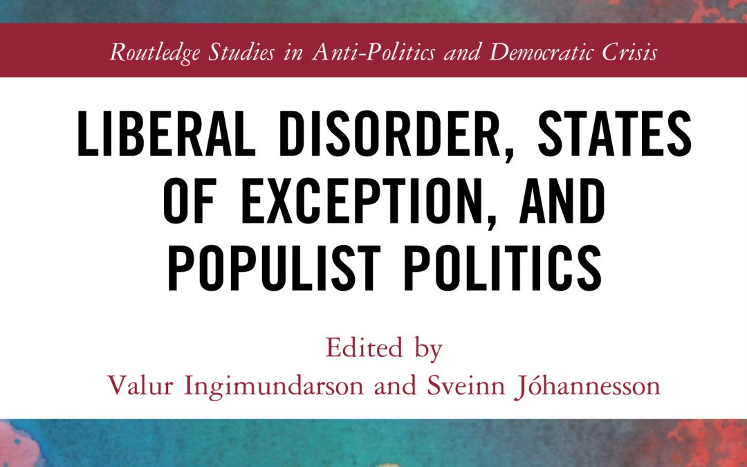 Book Publication: Liberal Disorder, States of Exception, and Populist Politics