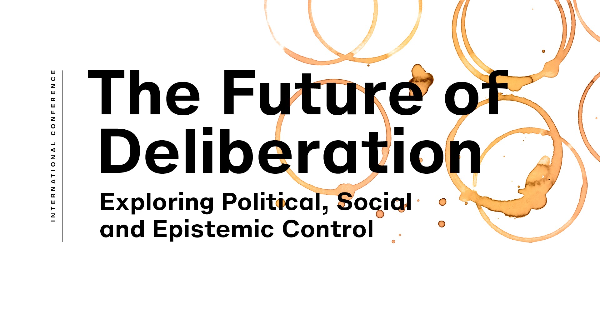 International Conference: The Future of Deliberation. Exploring Political, Social and Epistemic Control